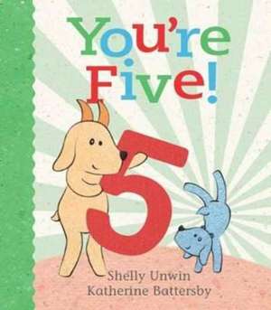 Unwin, S: You're Five! de Shelly Unwin