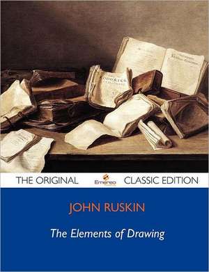 The Elements of Drawing - The Original Classic Edition de John Ruskin