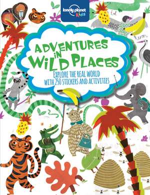 Lonely Planet Kids: Adventures in Wild Places de Lonely Planet Kids