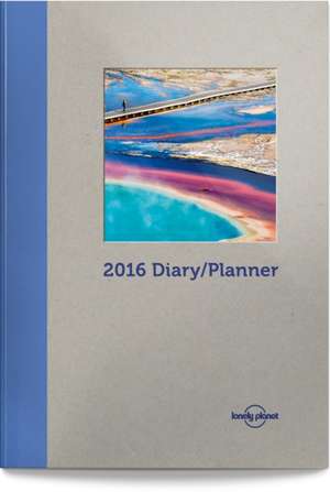 Lonely Planet Day Planner / Diary 2016 de Lonely Planet