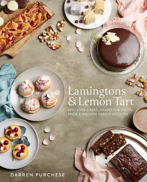 Lamingtons & Lemon Tart: Best-Ever Cakes, Desserts and Treats from a Modern Sweets Maestro de Darren Purchese