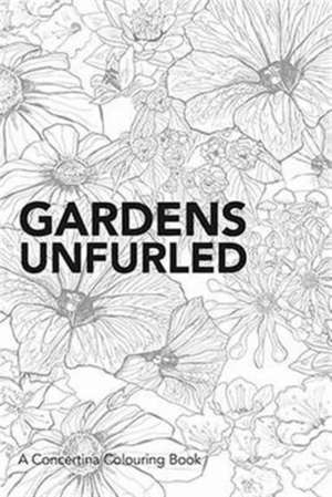 Gardens Unfurled de PQ Blackwell Ltd.