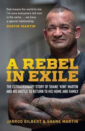 Gilbert, J: A Rebel in Exile de Shane Martin