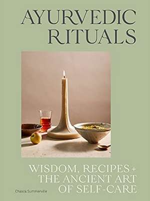 Ayurvedic Rituals de Chasca Summerville