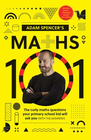 Adam Spencer's Maths 101 de Adam Spencer