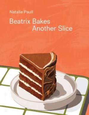 Beatrix Bakes: Another Slice de Natalie Paull