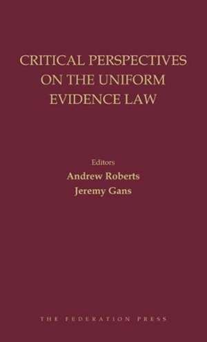 Critical Perspectives on the Uniform Evidence Law de Andrew Roberts