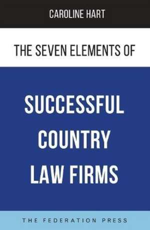 Hart, C: The Seven Elements of Successful Country Law Firms