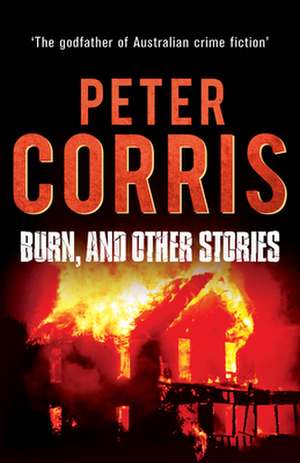 Burn, and Other Stories de Peter Corris