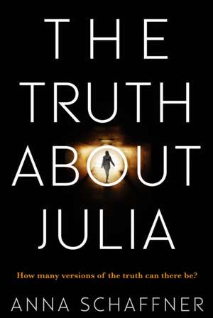 The Truth About Julia de Anna Schaffner