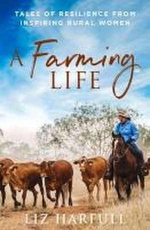 A Farming Life de Liz Harfull