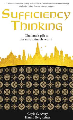 Sufficiency Thinking: Thailand's gift to an unsustainable world de Gayle C. Avery