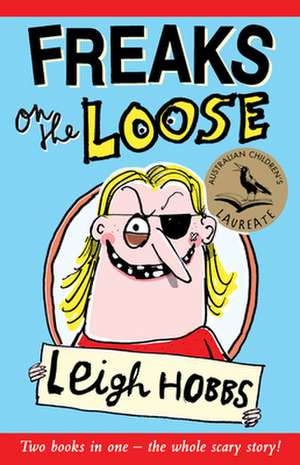 Freaks on the Loose de Leigh Hobbs