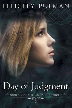 Day of Judgment: The Janna Chronicles 6 de Felicity Pulman