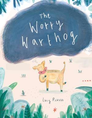 The Worry Warthog de Lucy Pickett