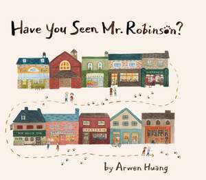 Have You Seen Mr. Robinson? de Arwen Huang