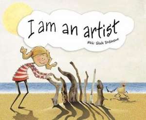 I Am An Artist de Nikki Slade Robinson