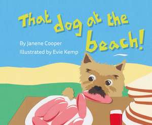 That Dog at the Beach! de Janene Cooper