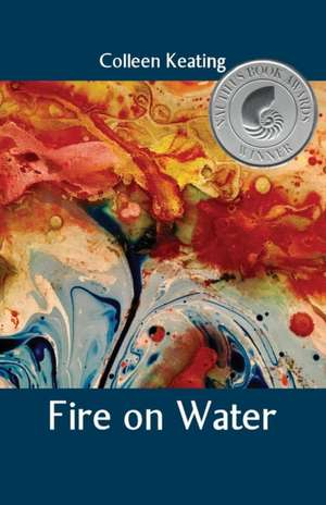 Fire on Water de Colleen Keating