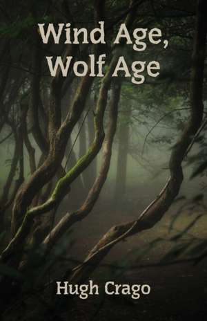 Wind Age, Wolf Age de Hugh Crago