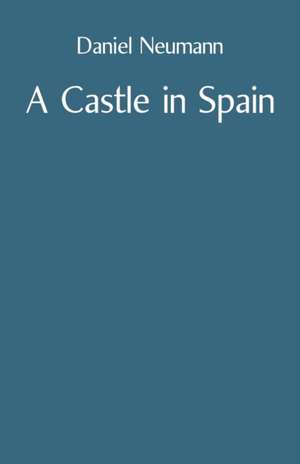 A Castle in Spain de Daniel Neumann