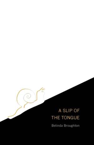 A Slip of the Tongue de Belinda Broughton