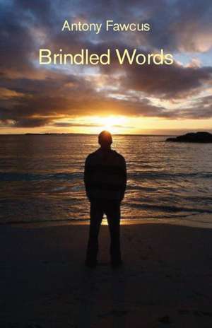 Brindled Words de Antony Fawcus