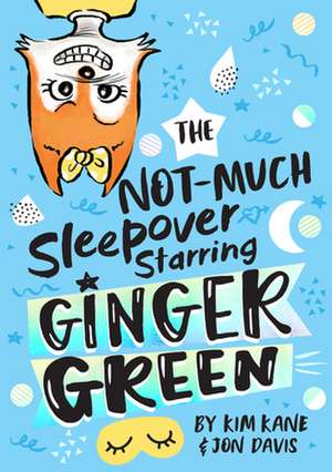 The Not-Much Sleepover Starring Ginger Green de Kim Kane