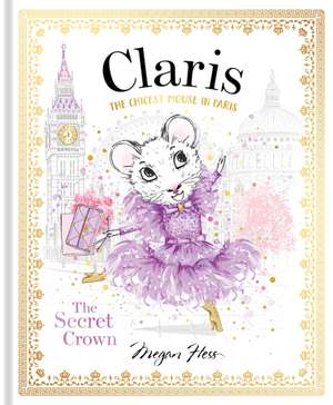 Hess, M: Claris: The Secret Crown de Megan Hess