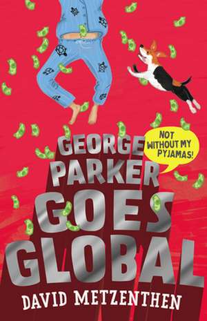 George Parker Goes Global de David Metzenthen