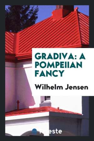 Gradiva: A Pompeiian Fancy de Wilhelm Jensen