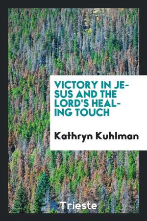 Victory in Jesus de Kathryn Kuhlman