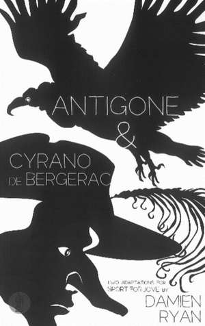 Antigone / Cyrano de Bergerac de Damien Ryan