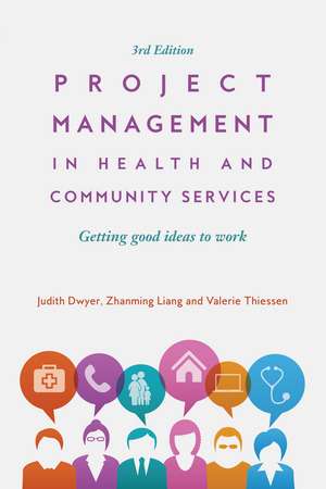 Project Management in Health and Community Services: Getting good ideas to work de Zhanming Liang