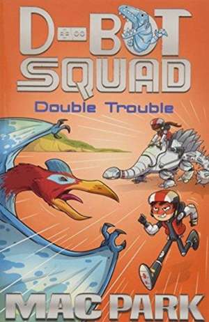 Double Trouble: D-Bot Squad 3 de Mac Park