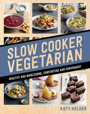 Slow Cooker Vegetarian de Katy Holder