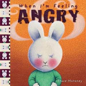 When I'm Feeling Angry de Trace Moroney
