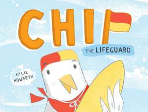 Chip: The Lifeguard de Kylie Howarth