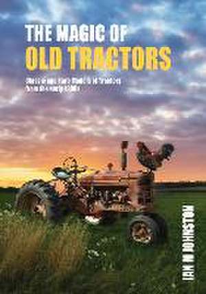 Magic of Tractors de Ian Johnston