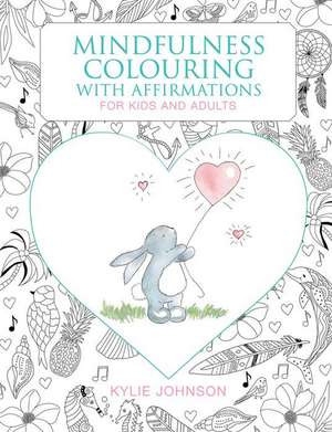 The Mindfulness Coloring with Affirmations de Kylie Johnson