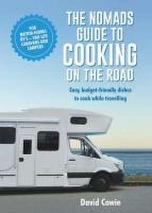 The the Nomads Guide to Cooking on the Road Ustralia de David Cowie