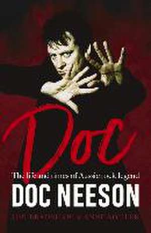 Doc: The Life and Times of Aussie Rock Legend Doc Neeson de Jon Bradshaw