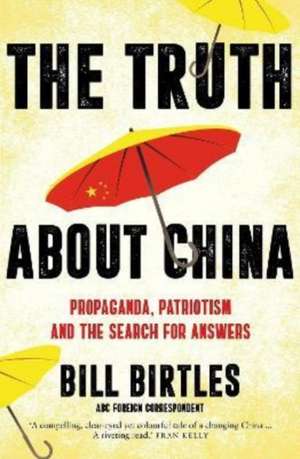 The Truth About China de Bill Birtles