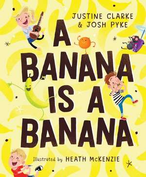 A Banana Is a Banana de Justine Clarke