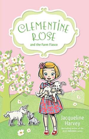 Clementine Rose and the Farm Fiasco: Volume 4 de Jacqueline Harvey