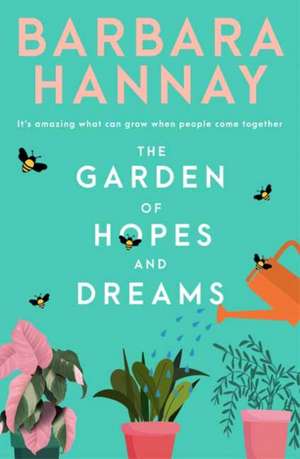 The Garden of Hopes and Dreams de Barbara Hannay