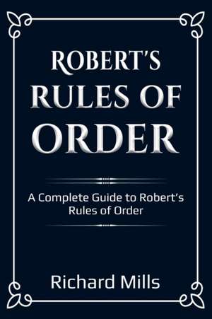 Robert's Rules of Order de Richard Mills