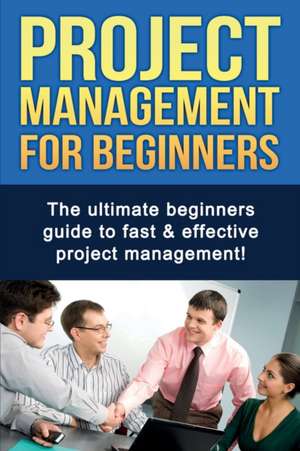 Project Management For Beginners de Ben Robinson