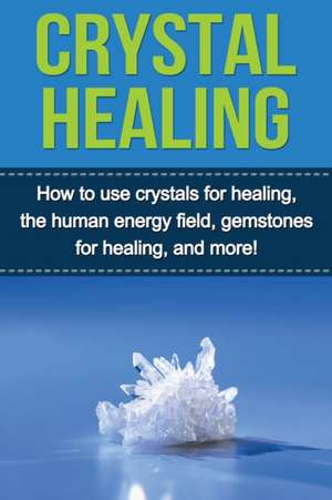 Crystal Healing de Samantha Lowe