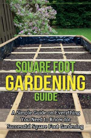 Square Foot Gardening Guide de Steve Ryan